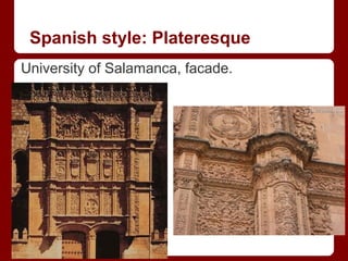 Spanish style: Plateresque
University of Salamanca, facade.
 