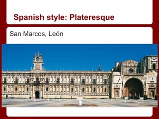 Spanish style: Plateresque
San Marcos, León
 