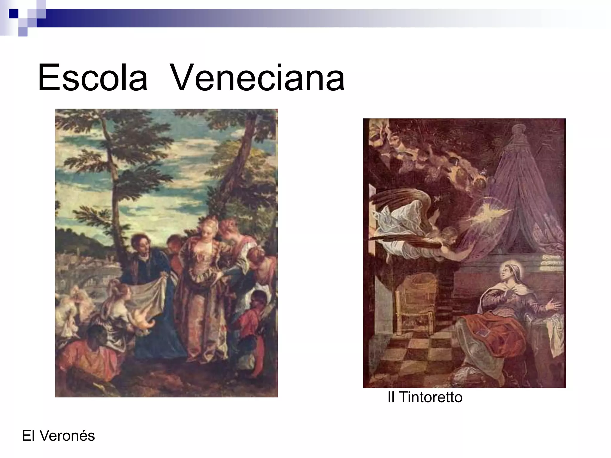 Escola Veneciana




                     Il Tintoretto

El Veronés
 
