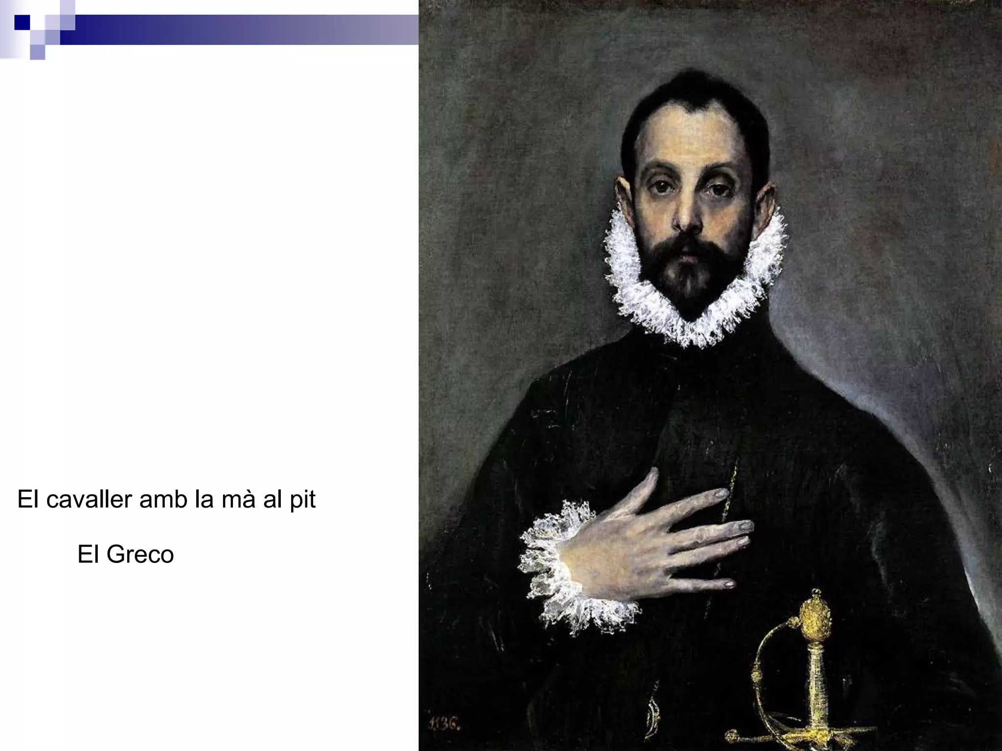 El cavaller amb la mà al pit

     El Greco
 