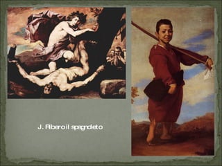 J. Ribero il spagnoleto 
