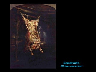 Rembrandt,
El bou escorxat
 