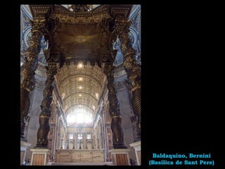 Baldaquino, Bernini
(Basílica de Sant Pere)
 