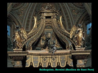 Baldaquino, Bernini (Basílica de Sant Pere)
 