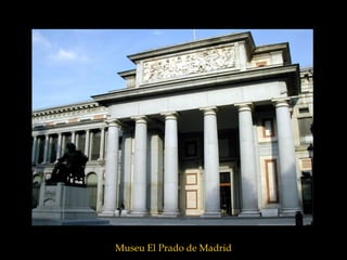 Museu El Prado de Madrid
 