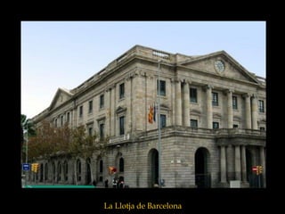 La Llotja de Barcelona
 