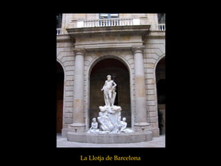La Llotja de Barcelona
 