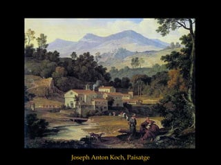 Joseph Anton Koch, Paisatge
 