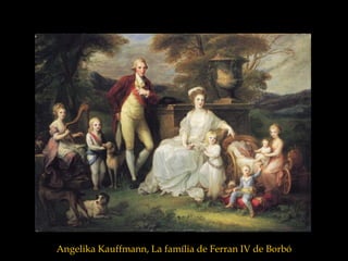 Angelika Kauffmann, La família de Ferran IV de Borbó
 