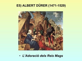 E5) ALBERT DÜRER (1471-1529) L’Adoració dels Reis Mags 