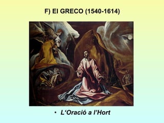 F) El GRECO (1540-1614) L‘Oració a l’Hort 