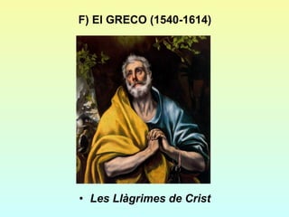F) El GRECO (1540-1614) Les Llàgrimes de Crist 