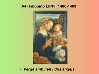 A4) Filippino LIPPI (1406-1469) Verge amb nen i dos àngels 