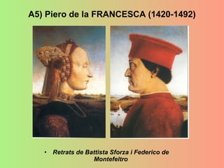 A5) Piero de la FRANCESCA (1420-1492) Retrats de Battista Sforza i Federico de Montefeltro 