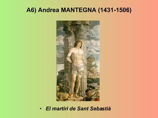 A6) Andrea MANTEGNA (1431-1506) El martiri de Sant Sebastià 