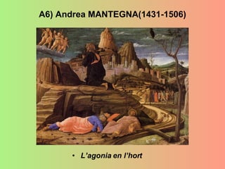 A6) Andrea MANTEGNA(1431-1506) L’agonia en l’hort 