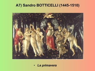 A7) Sandro BOTTICELLI (1445-1510) La primavera 