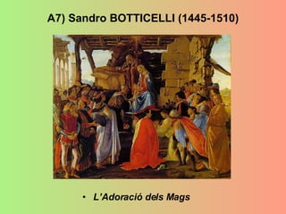 A7) Sandro BOTTICELLI (1445-1510) L’Adoració dels Mags 