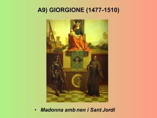 A9) GIORGIONE (1477-1510) Madonna amb nen i Sant Jordi 