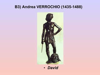 B3) Andrea VERROCHIO (1435-1488) David 