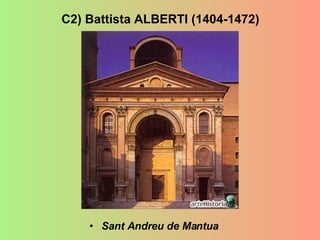 Sant Andreu de Mantua C2) Battista ALBERTI (1404-1472) 