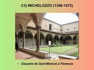 Claustre de Sant Marcos a Fiorenze C3) MICHELOZZO (1396-1472) 