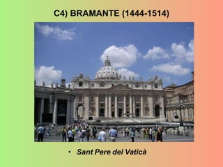 Sant Pere del Vaticà C4) BRAMANTE (1444-1514) 