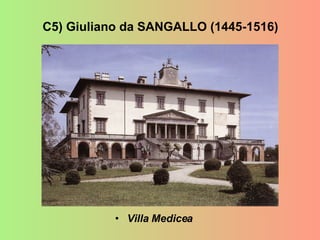 Villa Medicea C5) Giuliano da SANGALLO (1445-1516) 