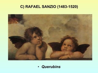 C) RAFAEL SANZIO (1483-1520) Querubins 