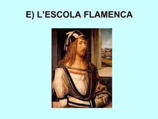 E) L’ESCOLA FLAMENCA 