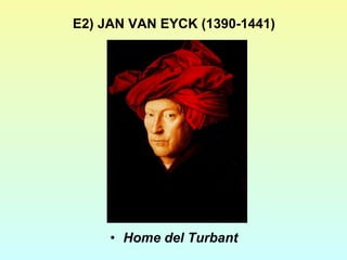 E2) JAN VAN EYCK (1390-1441) Home del Turbant 