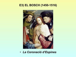 E3) EL BOSCH (1450-1516) La Coronació d’Espines 