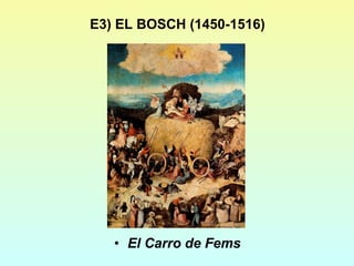 E3) EL BOSCH (1450-1516) El Carro de Fems 