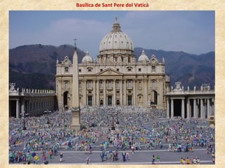 Basílica de Sant Pere del Vaticà
 