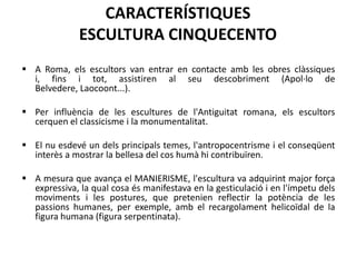 MIQUEL ÀNGEL: ETAPA DE JOVENTUT (1491-1505)
VERGE DE L’ESCALA (1491)
Al relleu de la VERGE DE
L’ESCALA ja mostra el domini
de la perspectiva i el volum, els
cossos musculats i
monumentals i el predomini de
les línies corbes (escorç del
nen).
BATALLA ENTRE LAPITES I CENTAURES (1493)
 