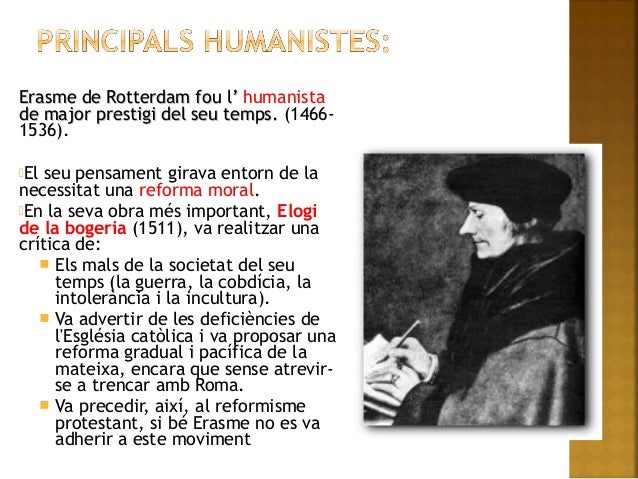 Erasme de Rotterdam fou l’Erasme de Rotterdam fou l’ humanista
de major prestigi del seu temps.de major prestigi del seu t...