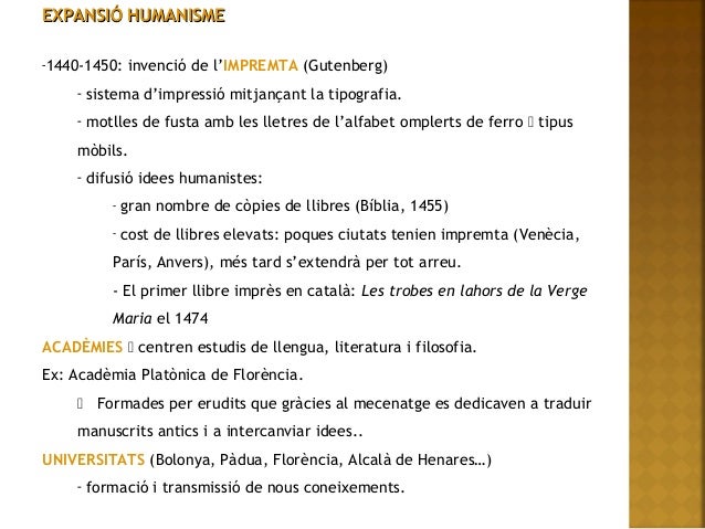 EXPANSIÓ HUMANISMEEXPANSIÓ HUMANISME
-1440-1450: invenció de l’IMPREMTA (Gutenberg)
- sistema d’impressió mitjançant la ti...