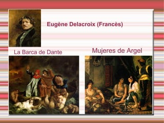 Eugène Delacroix (Francès) La Barca de Dante Mujeres de Argel 