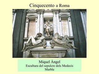 Miquel Àngel Escultura del sepulcre dels Medecis Marble Cinquecento   a Roma 