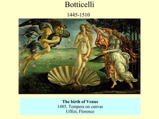 The birth of Venus 1485 ,  Tempera on canvas Uffizi, Florence Botticelli 1445-1510   