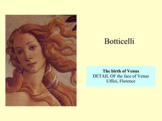 The birth of Venus DETAIL OF the face of Venus Uffizi, Florence Botticelli 