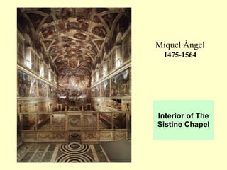 Interior of The Sistine Chapel Miquel Àngel 1475-1564 