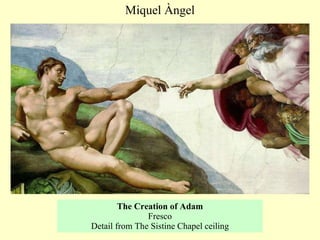 The Creation of Adam Fresco Detail from The Sistine Chapel ceiling Miquel Àngel 
