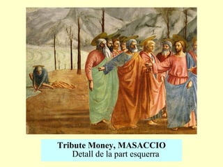 Tribute Money , MASACCIO Detall de la part esquerra 