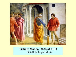 Tribute Money ,  MASACCIO Detall de la part dreta 