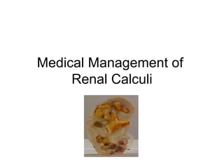 Medical Management of  Renal Calculi 