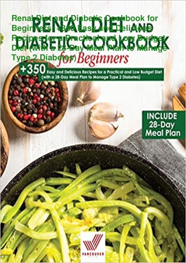 Pdf Renal Diet And Diabetic Cookbook For Beginners 350 Easy And D