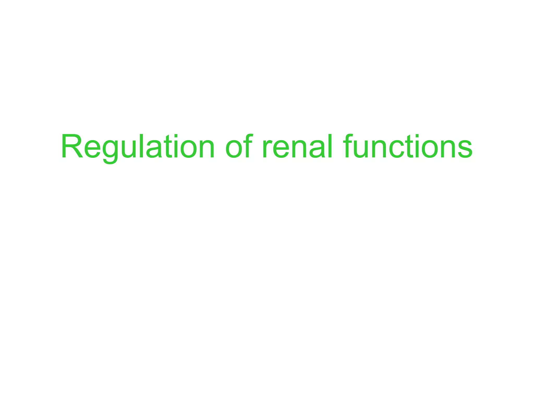 Regulation of renal functions
 