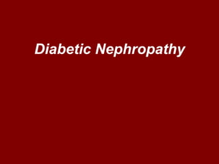 Diabetic Nephropathy
 