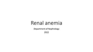 Renal anemia
Department of Nephrology
2022
 